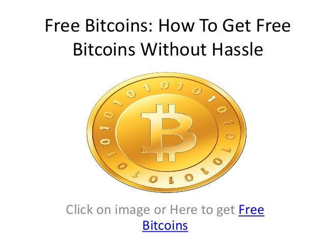 Freebitcoinsworld Com How To Get Free Bitcoins Without Hassle - 